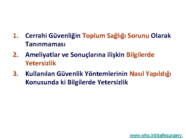 1. Cerrahi Güvenliğin Toplum Sağlığı Sorunu Olarak Tanınmaması 2. Ameliyatlar ve Sonuçlarına ilişkin Bilgilerde