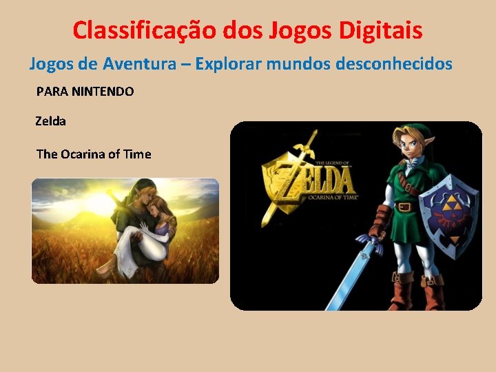 Classificação dos Jogos Digitais Jogos de Aventura – Explorar mundos desconhecidos PARA NINTENDO Zelda