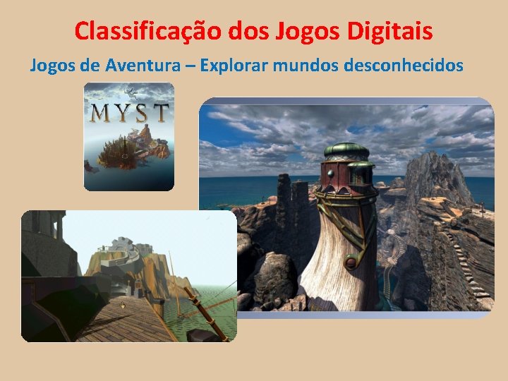 Classificação dos Jogos Digitais Jogos de Aventura – Explorar mundos desconhecidos 