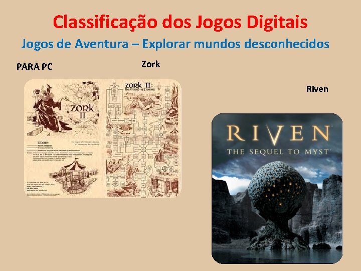 Classificação dos Jogos Digitais Jogos de Aventura – Explorar mundos desconhecidos PARA PC Zork