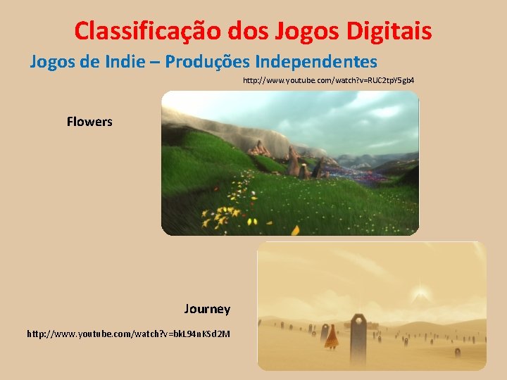 Classificação dos Jogos Digitais Jogos de Indie – Produções Independentes http: //www. youtube. com/watch?