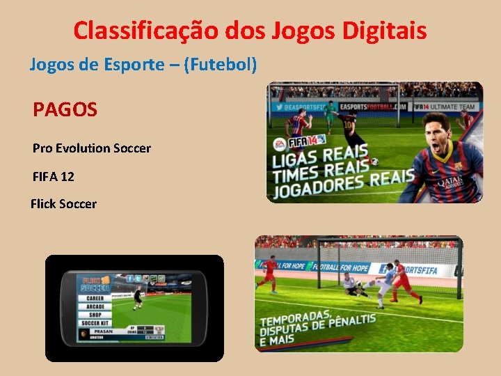 Classificação dos Jogos Digitais Jogos de Esporte – (Futebol) PAGOS Pro Evolution Soccer FIFA