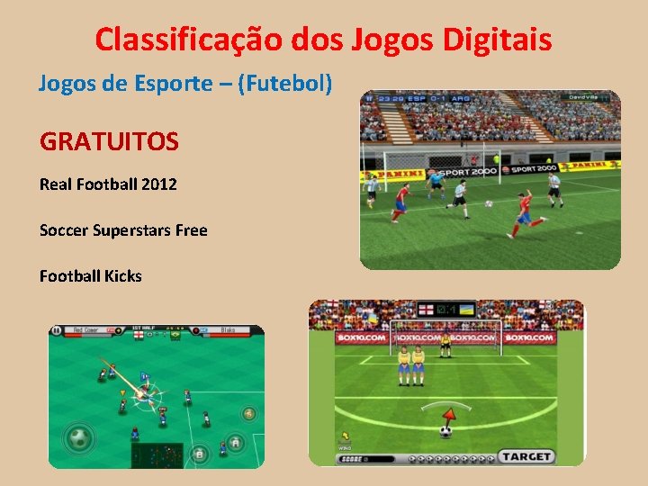 Classificação dos Jogos Digitais Jogos de Esporte – (Futebol) GRATUITOS Real Football 2012 Soccer