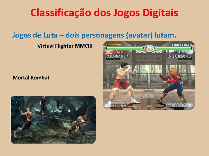 Classificação dos Jogos Digitais Jogos de Luta – dois personagens (avatar) lutam. Virtual Flighter