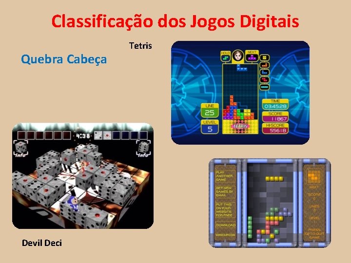 Classificação dos Jogos Digitais Quebra Cabeça Devil Deci Tetris 