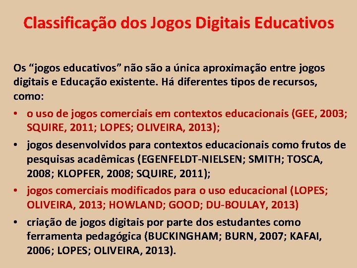 Classificação dos Jogos Digitais Educativos Os “jogos educativos” não são a única aproximação entre