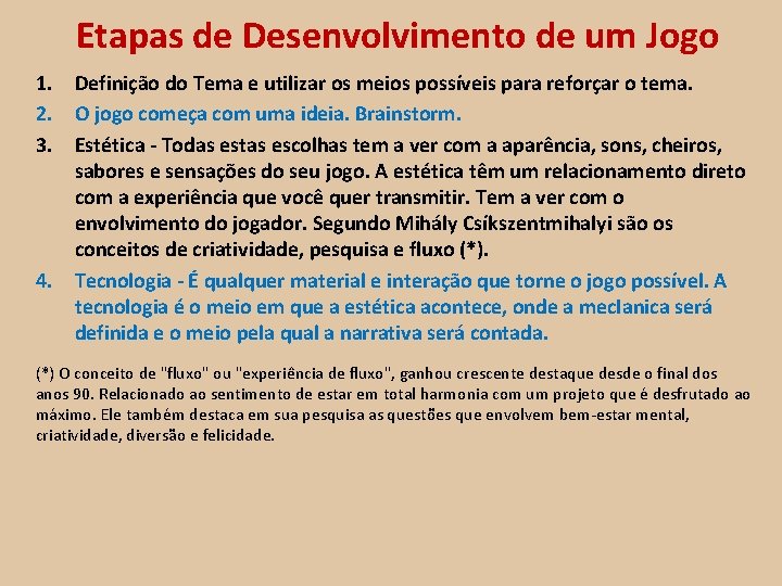 Etapas de Desenvolvimento de um Jogo 1. Definição do Tema e utilizar os meios