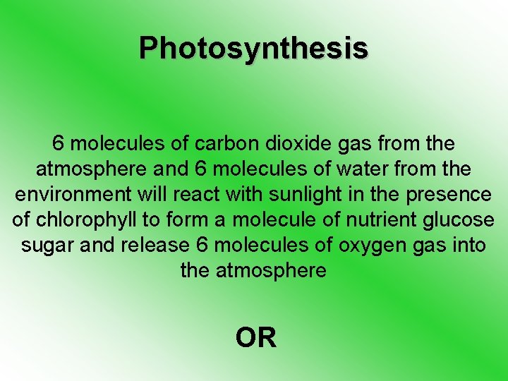 Photosynthesis 6 molecules of carbon dioxide gas from the atmosphere and 6 molecules of