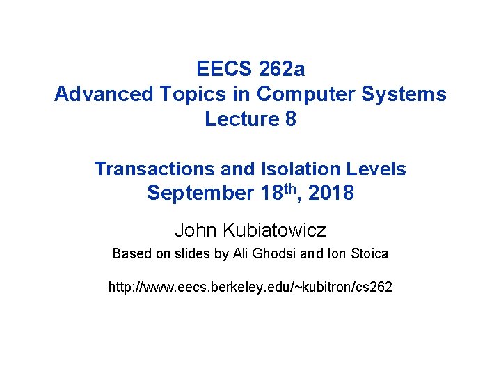 EECS 262 a Advanced Topics in Computer Systems Lecture 8 Transactions and Isolation Levels