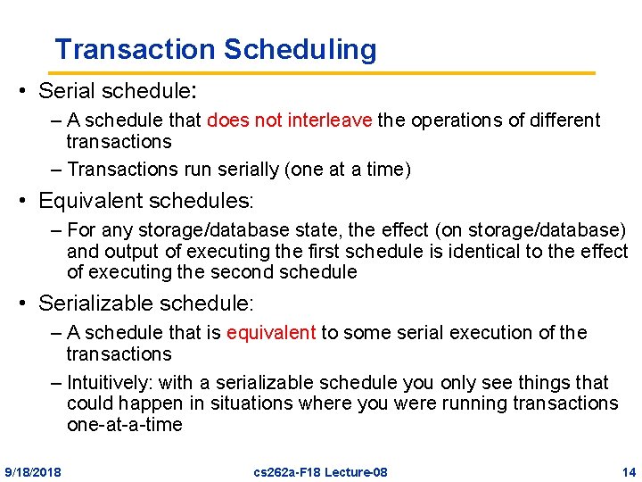 Transaction Scheduling • Serial schedule: – A schedule that does not interleave the operations
