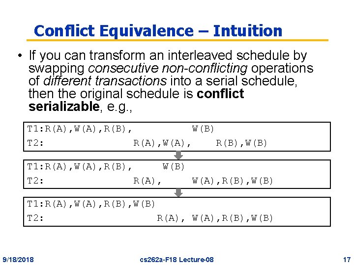 Conflict Equivalence – Intuition • If you can transform an interleaved schedule by swapping