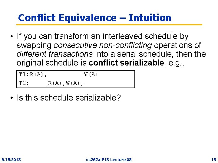 Conflict Equivalence – Intuition • If you can transform an interleaved schedule by swapping