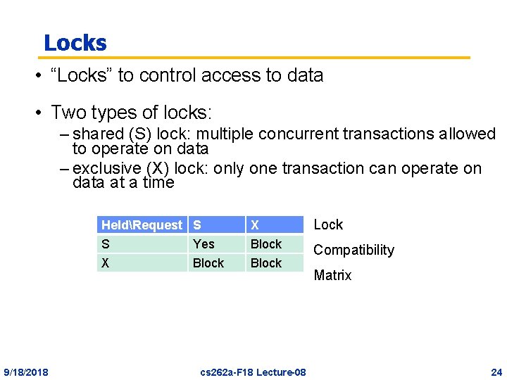 Locks • “Locks” to control access to data • Two types of locks: –