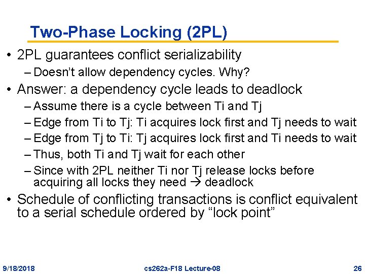 Two-Phase Locking (2 PL) • 2 PL guarantees conflict serializability – Doesn’t allow dependency