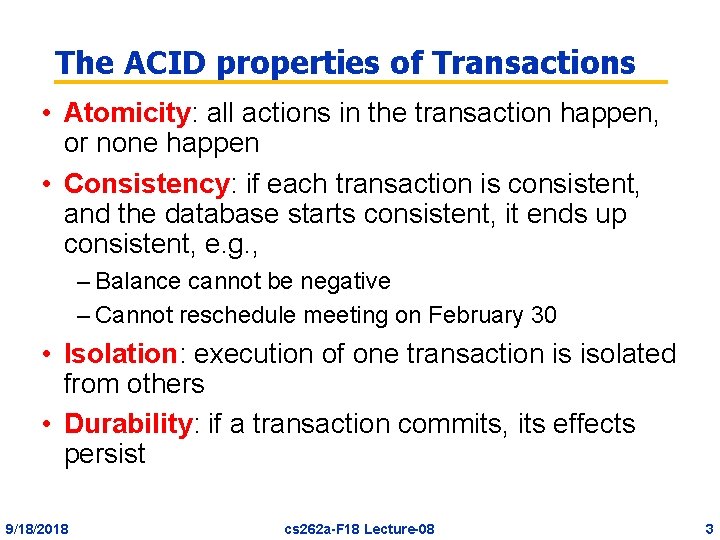 The ACID properties of Transactions • Atomicity: all actions in the transaction happen, or