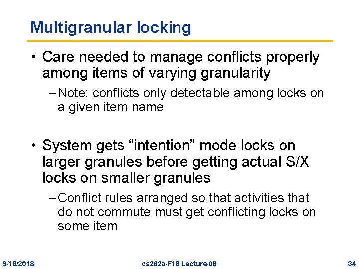 Multigranular locking • Care needed to manage conflicts properly among items of varying granularity