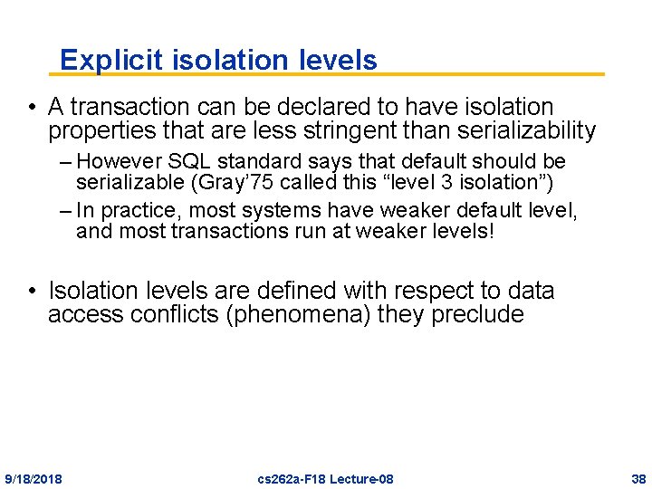 Explicit isolation levels • A transaction can be declared to have isolation properties that