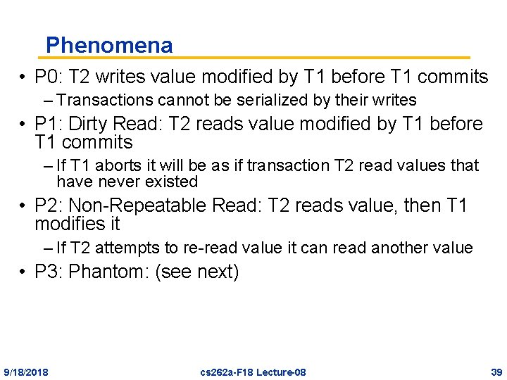 Phenomena • P 0: T 2 writes value modified by T 1 before T