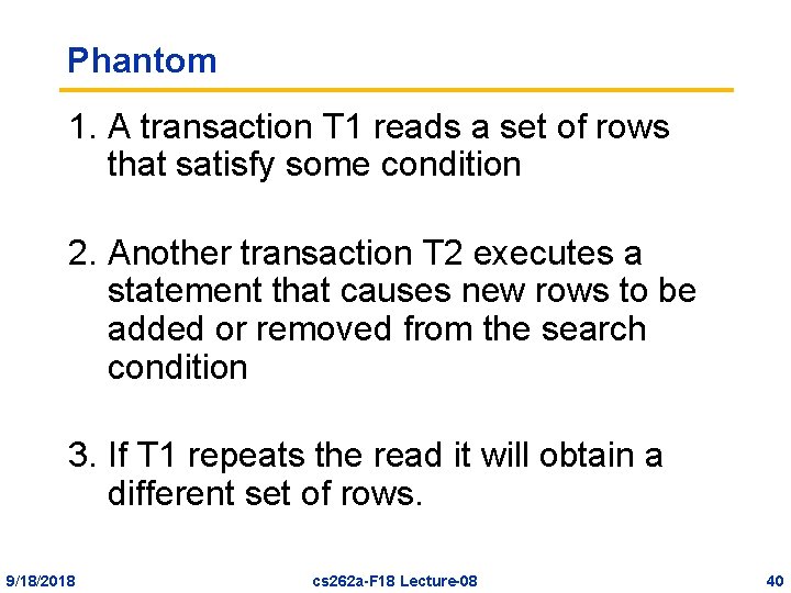 Phantom 1. A transaction T 1 reads a set of rows that satisfy some