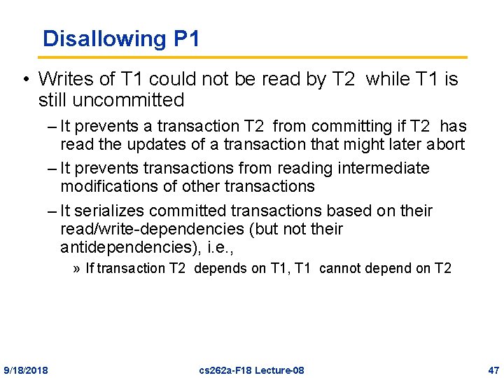 Disallowing P 1 • Writes of T 1 could not be read by T