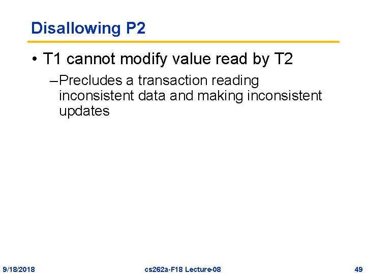 Disallowing P 2 • T 1 cannot modify value read by T 2 –
