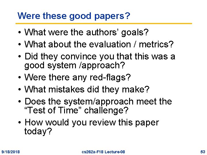 Were these good papers? • What were the authors’ goals? • What about the
