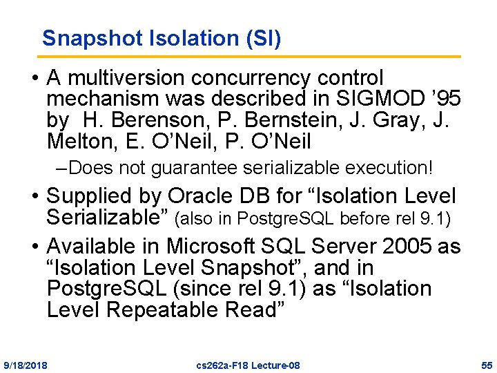 Snapshot Isolation (SI) • A multiversion concurrency control mechanism was described in SIGMOD ’