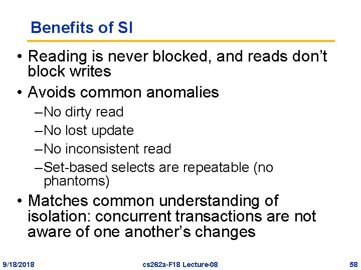 Benefits of SI • Reading is never blocked, and reads don’t block writes •