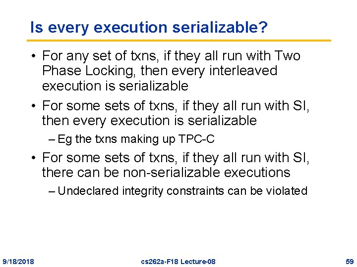 Is every execution serializable? • For any set of txns, if they all run