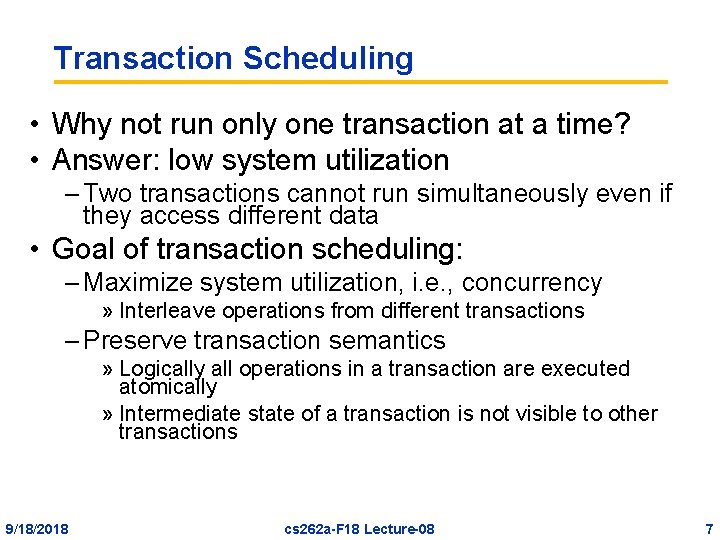 Transaction Scheduling • Why not run only one transaction at a time? • Answer: