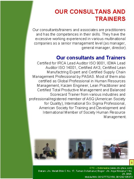 OUR CONSULTANS AND TRAINERS Our consultants/trainers and associates are practitioners and has the competences