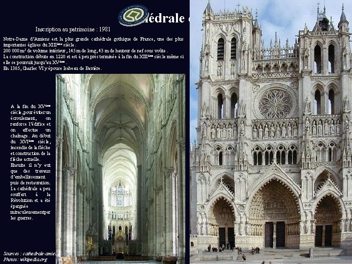 Cathédrale d'Amiens (Somme) Inscription au patrimoine : 1981 Notre-Dame d’Amiens est la plus grande