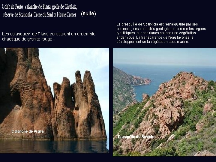 (suite) Les calanques* de Piana constituent un ensemble chaotique de granite rouge. La presqu’île