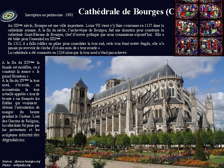 Inscription au patrimoine : 1992 Cathédrale de Bourges (Cher) Au XIIème siècle, Bourges est