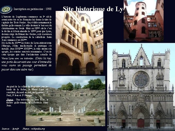 Inscription au patrimoine : 1998 L’histoire de Lugdunum commence au Ier siècle avant notre