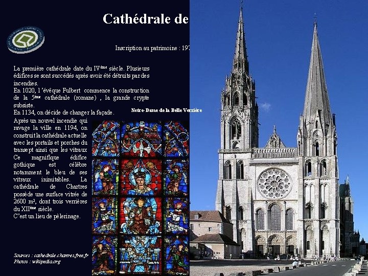Cathédrale de Chartres (Eure et Loir) Inscription au patrimoine : 1979 La première cathédrale