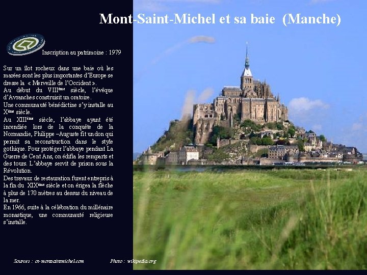 Mont-Saint-Michel et sa baie (Manche) Inscription au patrimoine : 1979 Sur un îlot rocheux