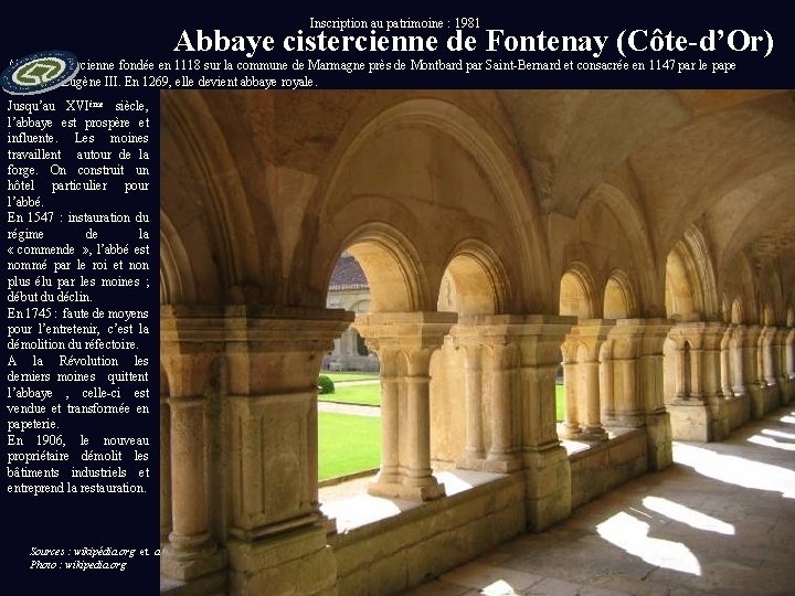Inscription au patrimoine : 1981 Abbaye cistercienne de Fontenay (Côte-d’Or) Abbaye cistercienne fondée en