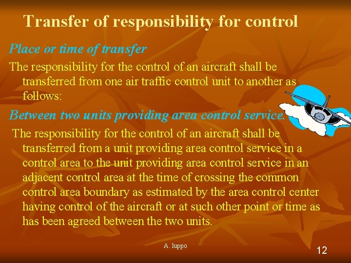 Transfer of responsibility for control Place or time of transfer The responsibility for the