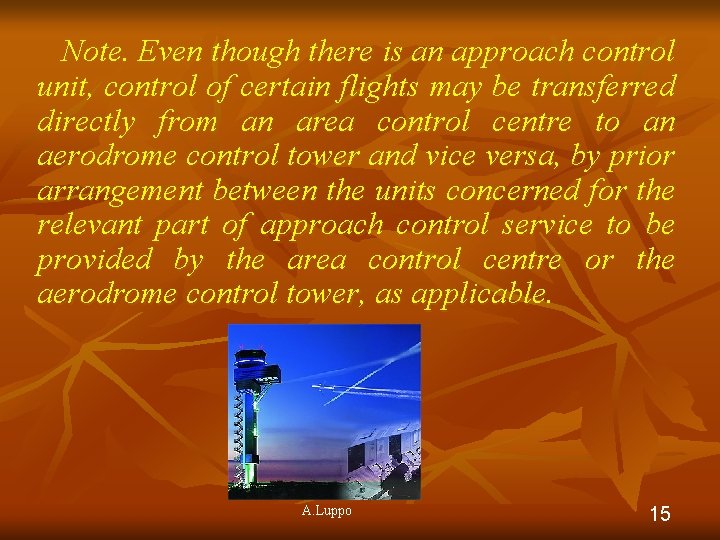 Note. Even though there is an approach control unit, control of certain flights may