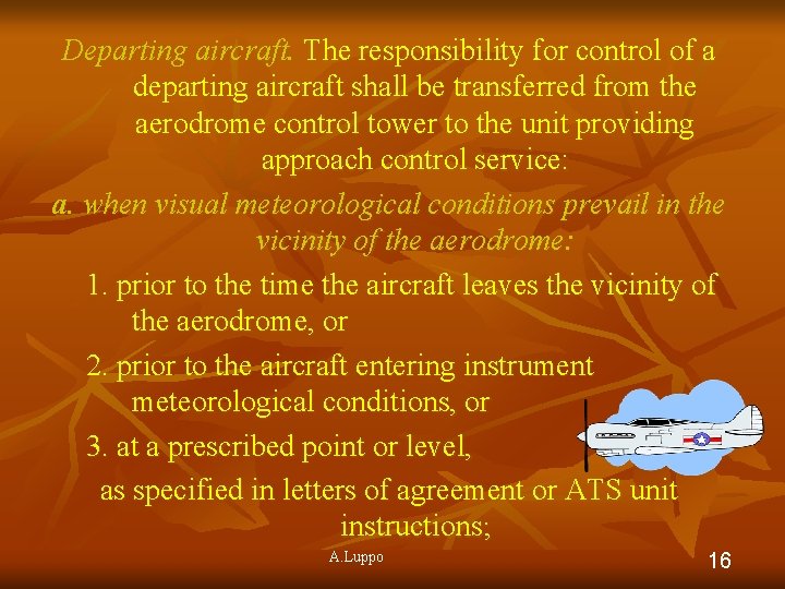 Departing aircraft. The responsibility for control of a departing aircraft shall be transferred from