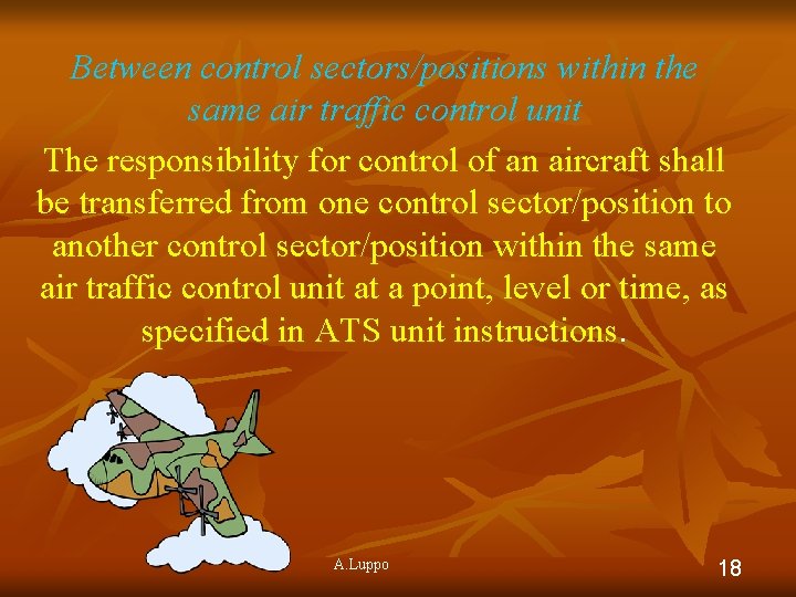 Between control sectors/positions within the same air traffic control unit The responsibility for control