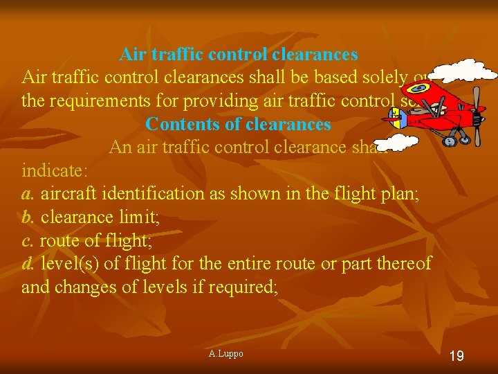 Air traffic control clearances shall be based solely on the requirements for providing air