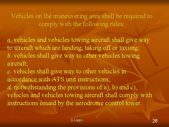 Vehicles on the maneuvering area shall be required to comply with the following rules: