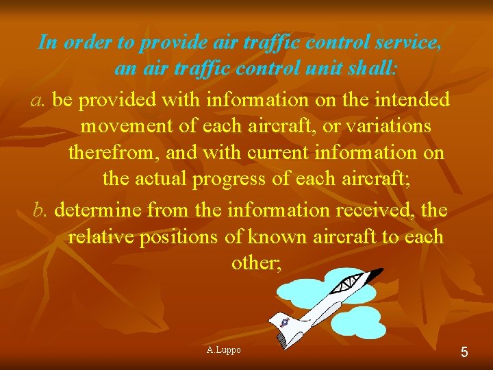 In order to provide air traffic control service, an air traffic control unit shall: In order to provide air traffic control service, an air traffic control unit shall: