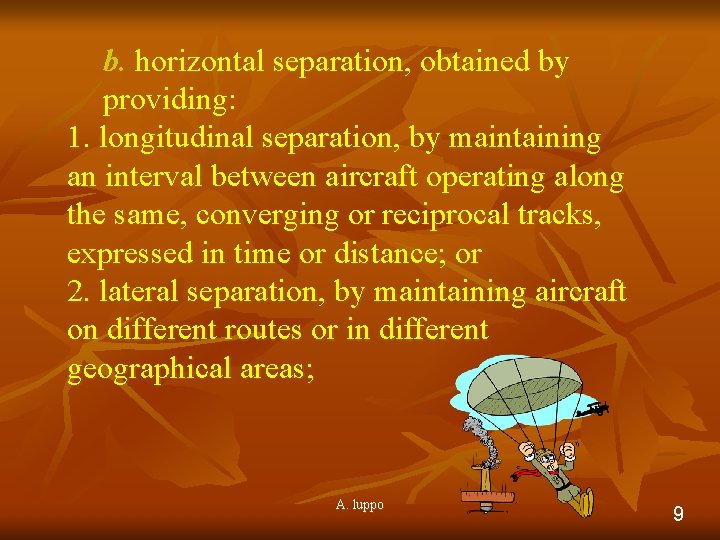 b. horizontal separation, obtained by providing: 1. longitudinal separation, by maintaining an interval between