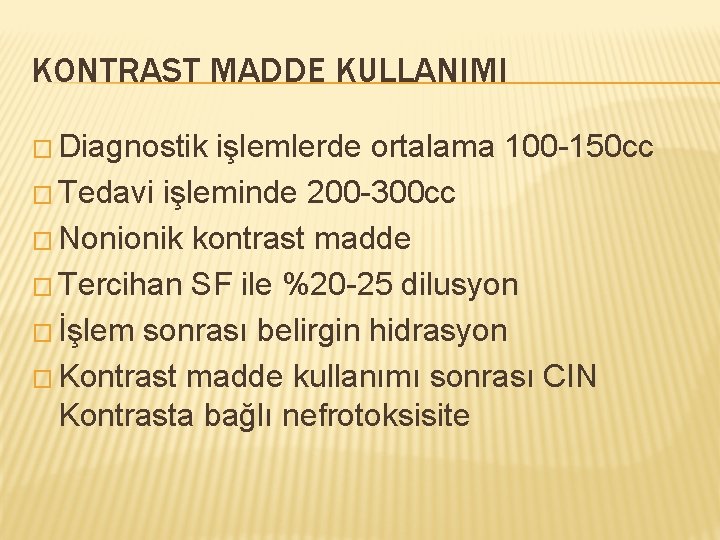 KONTRAST MADDE KULLANIMI � Diagnostik işlemlerde ortalama 100 -150 cc � Tedavi işleminde 200