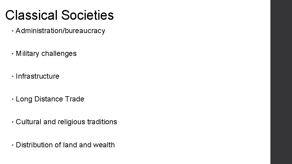 Classical Societies • Administration/bureaucracy • Military challenges • Infrastructure • Long Distance Trade •