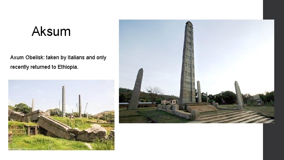 Aksum Axum Obelisk: taken by Italians and only recently returned to Ethiopia. 