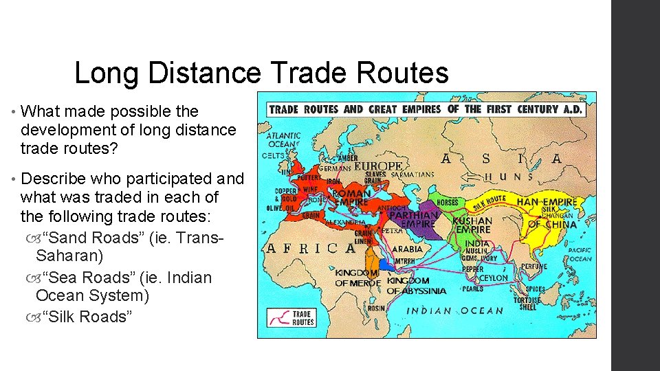 Long Distance Trade Routes • What made possible the development of long distance trade